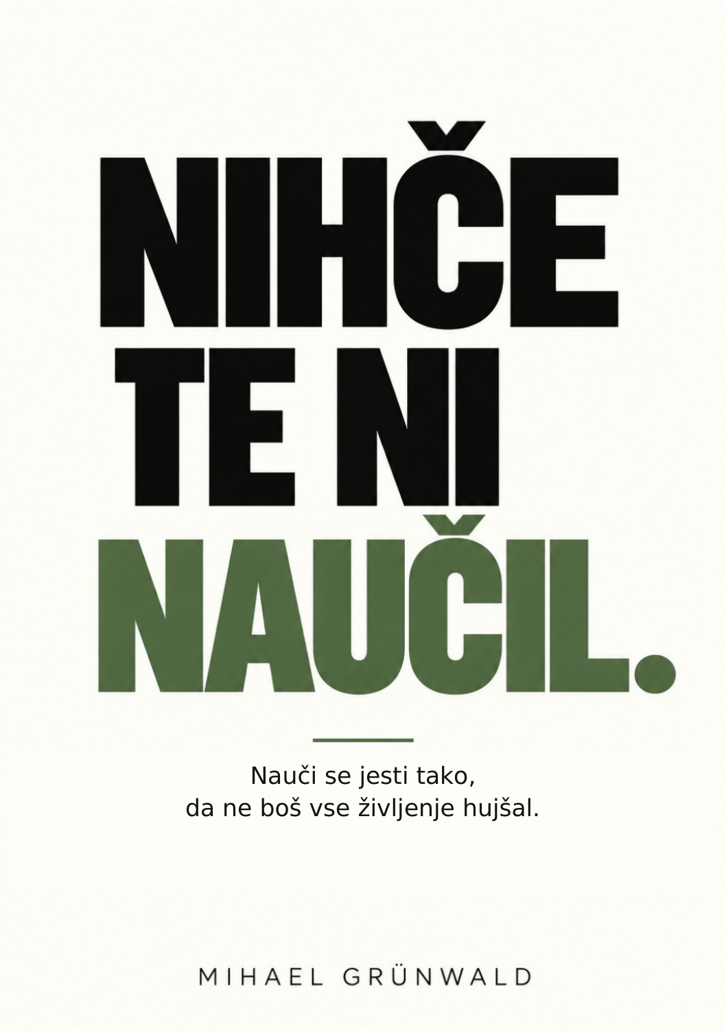 Dejanska naslovnica knjige Nihče te ni naučil avtorja Mihaela Grünwalda